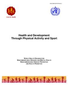 WHO/NMH/NPH/PAH[removed]Health and Development Through Physical Activity and Sport  WORLD H EALTH O RGANIZATION