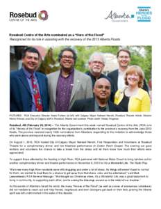 Rosebud Centre of the Arts nominated as a “Hero of the Flood” Recognized for its role in assisting with the recovery of the 2013 Alberta Floods PICTURED: RCA Executive Director Adam Furfaro (at left) with Calgary May