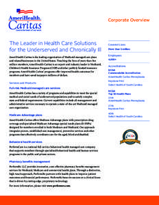 Corporate Overview  The Leader in Health Care Solutions for the Underserved and Chronically Ill AmeriHealth Caritas is the leading organization of Medicaid managed care plans and related businesses in the United States. 