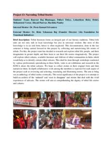 Project 13: Narrating Tribal Stories Students’ Team: Ranveer Raj Bhatnagar, Pallavi Tirkey, Leitanthem Ricky Meitei, Mohammed Yawar, Khyati Panwar, Harshita Pandey Internal Mentor: Dr. Prem Kumari Srivastava External M