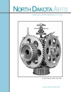 NORTH DAKOTA ARTS A publication of the North Dakota Council on the Arts by North Dakota sculptor Greg Vettel  January, February, March 2001
