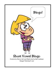 Bingo!  Short Vowel Bingo Created by Cherry Carl and Illustrated by Ron Leishman Images:Toonclipart.com