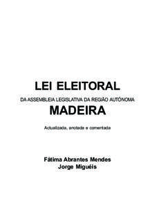 Lei Eleitoral da Assembleia Legislativa da Região Autónoma da Madeira  LEI ELEITORAL DA ASSEMBLEIA LEGISLATIVA DA REGIÃO AUTÓNOMA  MADEIRA