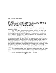 FOR IMMEDIATE RELEASE May 19, 2011 DUNCAN MAN ADMITS TO KILLING WIFE & SHOOTING STEP-DAUGHTER A Duncan man admitted to fatally shooting his wife and shooting his stepdaughter in the head.