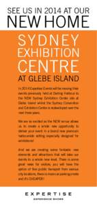 In 2014 Expertise Events will be moving their events previously held at Darling Harbour to the NEW Sydney Exhibition Centre site at Glebe Island whilst the Sydney Convention and Exhibition Centre is redeveloped over the 