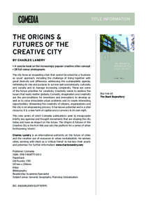 TITLE INFORMATION  THE ORIGINS & FUTURES OF THE CREATIVE CITY BY CHARLES LANDRY