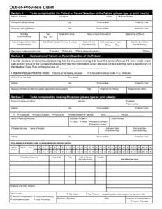 Out-of-Province Claim Section A To be completed by the Patient or Parent/Guardian of the Patient (please type or print clearly)  Patient’s Surname