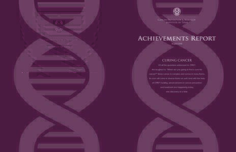 Achievements Report August 2015 CURING CANCER Of all the questions addressed to CPRIT, the toughest is: “When are you going to find a cure for