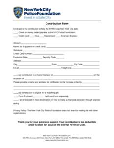 Contribution Form Enclosed is my contribution to help the NYPD keep New York City safe: ____ Check or money order (payable to the NYC Police Foundation) ____ Credit Card: ____Visa ____ MasterCard ____ American Express  A