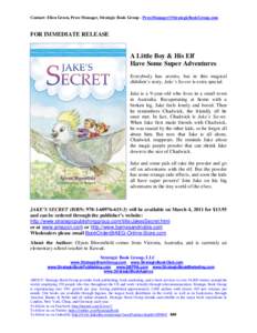 Contact: Ellen Green, Press Manager, Strategic Book Group -   FOR IMMEDIATE RELEASE A Little Boy & His Elf Have Some Super Adventures