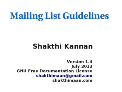 Mailing List Guidelines Shakthi Kannan Version 1.4 July 2012 GNU Free Documentation License [removed]