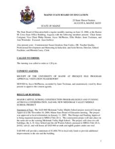 MAINE STATE BOARD OF EDUCATION 23 State House Station AUGUSTA, MAINE[removed]STATE OF MAINE The State Board of Education held a regular monthly meeting on June 14, 2006, at the Burton M. Cross State Office Building, August