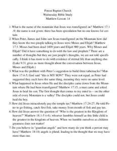 Potosi Baptist Church Wednesday Bible Study Matthew Lesson[removed]What is the name of the mountain that Jesus was transfigured on? Matthew 17:1 -9; the name is not given; there has been speculation but no one knows for ce