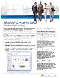    Microsoft Dynamics CRM Power your business productivity Combine familiar Microsoft® Office applications with powerful CRM software to improve marketing effectiveness, boost sales, and enrich customer