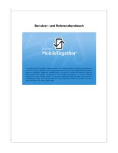 Benutzer- und Referenzhandbuch  MobileTogether Client User & Reference Manual  All rights reserved. No parts of this work may be reproduced in any form or by any