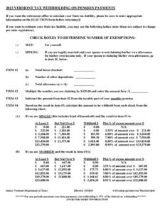 2013 VERMONT TAX WITHHOLDING ON PENSION PAYMENTS If you want the retirement office to calculate your State tax liability, please be sure to enter appropriate information on the ELECTION form before returning it. If you w