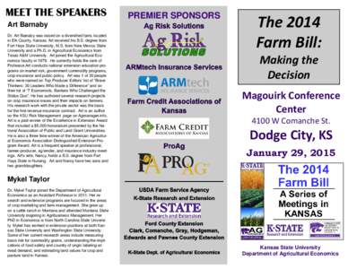 MEET THE SPEAKERS Art Barnaby Dr. Art Barnaby was raised on a diversified farm, located in Elk County, Kansas. Art received his B.S. degree from Fort Hays State University, M.S. from New Mexico State University and a Ph.