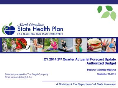 CY 2014 2nd Quarter Actuarial Forecast Update Authorized Budget Board of Trustees Meeting Forecast prepared by The Segal Company Final version dated[removed]