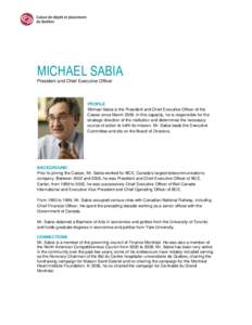 MICHAEL SABIA President and Chief Executive Officer PROFILE Michael Sabia is the President and Chief Executive Officer of the Caisse since March[removed]In this capacity, he is responsible for the