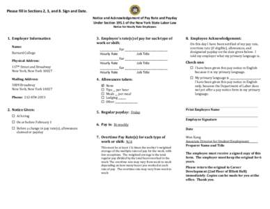 Please fill in Sections 2, 3, and 8. Sign and Date. Notice and Acknowledgement of Pay Rate and Payday Under Section[removed]of the New York State Labor Law Notice for Hourly Rate Employees  1. Employer Information