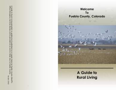 A Guide to Rural Living Version 2010 A Guide to Rural Living pamphlet is updated and published on a regular basis by Pueblo County Sheriff’s Office Emergency Services Bureau and is provided at no cost to those new to P