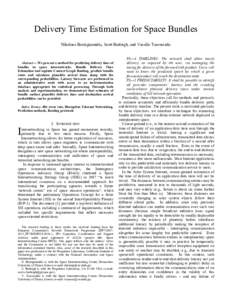 Delivery Time Estimation for Space Bundles Nikolaos Bezirgiannidis, Scott Burleigh, and Vassilis Tsaoussidis Abstract— We present a method for predicting delivery time of bundles in space internetworks. Bundle Delivery