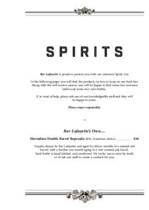 Bar Lafayette is proud to present you with our extensive Spirit List. In the following pages you will find the products we love to keep on our back bar. Along with the well known names, you will be happy to find many les
