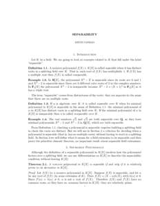 SEPARABILITY KEITH CONRAD 1. Introduction Let K be a field. We are going to look at concepts related to K that fall under the label “separable”.
