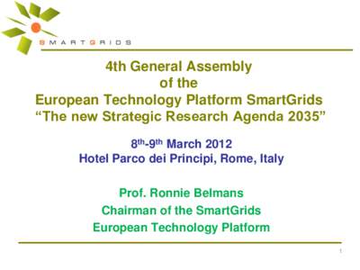 4th General Assembly of the European Technology Platform SmartGrids “The new Strategic Research Agenda 2035” 8th-9th March 2012 Hotel Parco dei Principi, Rome, Italy