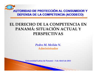 Microsoft PowerPoint - Situación actual y perspectivas del Derecho de la Competencia en Panamá (Universidad Latina 3-Abr-13).pp