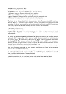 DNB Research programme 2013 The DNB Research programme 2013 has four thematic themes: 1. Monetary strategy, business cycles, and price stability; 2. Financial stability and macro-prudential supervision; 3. Micro-prudenti