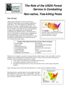 The Role of the USDA Forest Service in Combatting Non-native, Tree-killing Pests The Threat Approximately 500 species of non-native pests have invaded the United States and are damaging wildland and