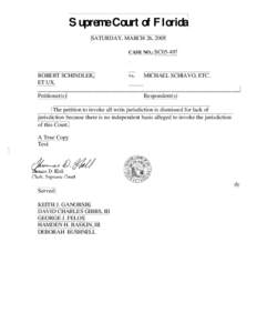 Supreme Court of Florida SATURDAY, MARCH 26, 2005 CASE NO.: SC05-497 ROBERT SCHINDLER, vs. MICHAEL SCHIAVO, ETC.