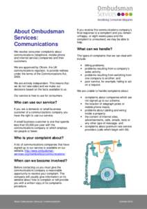 About Ombudsman Services: Communications We resolve consumer complaints about communications (telephone, mobile phone and internet service) companies and their