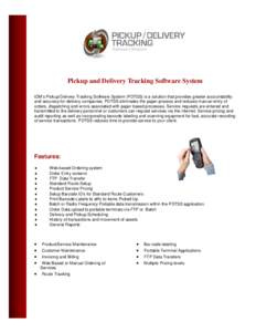 Pickup and Delivery Tracking Software System IDM’s Pickup/Delivery Tracking Software System (PDTSS) is a solution that provides greater accountability and accuracy for delivery companies. PDTSS eliminates the paper pro