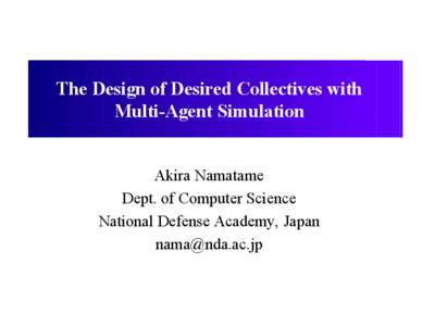 The Design of Desired Collectives with Multi-Agent Simulation Akira Namatame