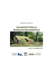 JORNADA TÉCNICA  AISLAMIENTO PARA LA REHABILITACIÓN ENERGÉTICA  Jueves, 11 de diciembre de 2014