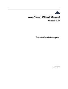 ownCloud Client Manual ReleaseThe ownCloud developers  June 06, 2016
