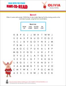 READ WITH THE STARS! January Activity Brrrr! When it’s extra cold outside, OLIVIA likes to stay inside! Help her find the missing words on the word search puzzle, using the list of words below.
