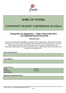 SHIRE OF MOORA COMMUNITY BUDGET SUBMISSIONSClosing Date for Applications – 4.30pm Friday 8 May 2015 LATE SUBMISSIONS WILL NOT BE ACCEPTED Allocated Funds: Council has notionally allocated $50,000 to this pro