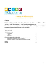 Charter of REScoop.eu Preamble The present charter defines the shared ethical values and vision for the future of REScoop.eu, the federation of groups and cooperatives of citizens for renewable energy in Europe. This cha