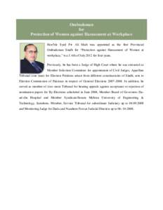 Ombudsman for Protection of Women against Harassment at Workplace Hon’ble Syed Pir Ali Shah was appointed as the first Provincial Ombudsman Sindh for “Protection against Harassment of Women at workplace,” w.e.f. 6t