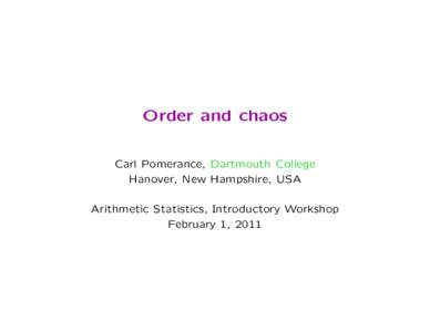 Order and chaos Carl Pomerance, Dartmouth College Hanover, New Hampshire, USA