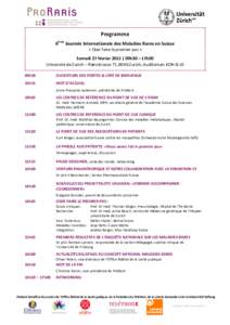 Programme 6ème Journée Internationale des Maladies Rares en Suisse « Oser faire le premier pas » Samedi 27 février 2015 | 09h30 – 17h00 Université de Zurich – Rämistrasse 71, 8006 Zurich, Auditorium KOH-B-10 0