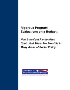 Rigorous Program Evaluations on a Budget: How Low-Cost Randomized Controlled Trials Are Possible in Many Areas of Social Policy