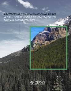 PROTECTING CANADA’S NATIONAL PARKS A CALL FOR RENEWED COMMIT MENT TO NATURE CONSERVATION CPAWS