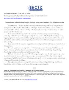 FOR IMMEDIATE RELEASE – Oct. 27, 2014 Meeting agenda and background materials are posted at the State Board website: http://www.sbctc.ctc.edu/general/_a-agenda.aspx Community and technical college board to distribute p