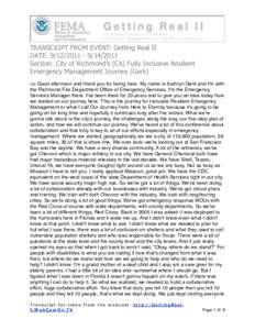 TRANSCRIPT FROM EVENT: Getting Real II DATE: [removed]2011 Section: City of Richmond’s (CA) Fully Inclusive Resilient Emergency Management Journey (Gerk) >> Good afternoon and thank you for being here. My name 