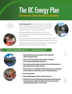 The BC Energy Plan A Vision for Clean Energy Leadership The BC Energy Plan puts British Columbia at the forefront of environmental and economic leadership. This plan looks to all forms of clean, alternative energy in mee