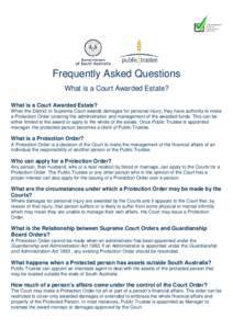 Frequently Asked Questions What is a Court Awarded Estate? What is a Court Awarded Estate? When the District or Supreme Court awards damages for personal injury, they have authority to make a Protection Order covering th